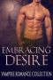 [Embracing Desire 01] • ROMANCE · Vampire Romance Collection (Menage BBW Young Adult Paranormal) (Vampire Shapeshifter Romance Short Stories)